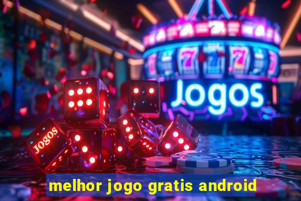 melhor jogo gratis android